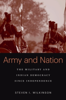 Image for Army and nation: the military and Indian democracy since independence