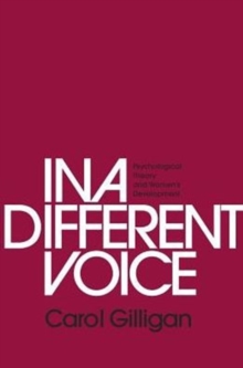 In a Different Voice: Psychological Theory and Women’s Development