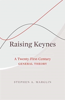 Raising Keynes: A Twenty-First-Century General Theory