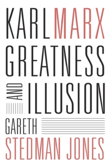 Karl Marx - Greatness and Illusion