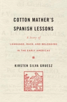 Image for Cotton Mather's Spanish lessons  : a story of language, race, and belonging in the early Americas