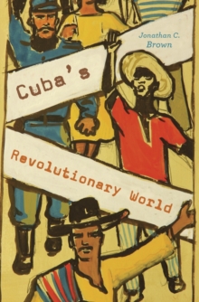 Image for Cuba’s Revolutionary World