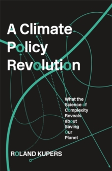 Image for A climate policy revolution  : what the science of complexity reveals about saving our planet