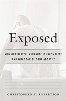 Image for Exposed : Why Our Health Insurance Is Incomplete and What Can Be Done about It