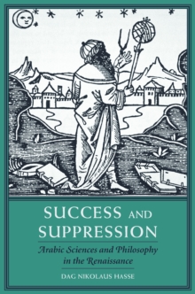 Image for Success and suppression: Arabic sciences and philosophy in the Renaissance