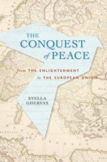 Image for Conquering peace  : from the Enlightenment to the European Union
