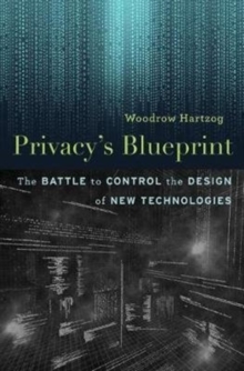 Privacy’S Blueprint: The Battle to Control the Design of New Technologies