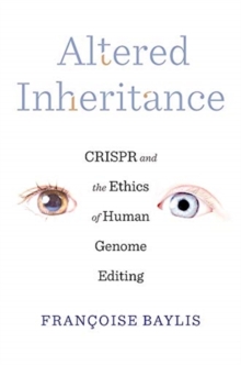 Image for Altered inheritance  : CRISPR and the ethics of human genome editing