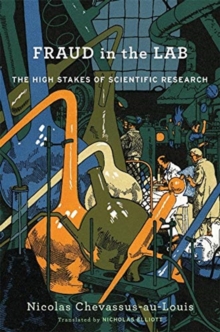 Image for Fraud in the lab  : the high stakes of scientific research