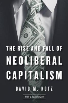 The Rise and Fall of Neoliberal Capitalism: With a New Preface