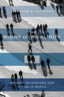 Image for The right of publicity  : privacy reimagined for a public world