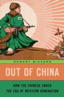 Image for Out of China: How the Chinese Ended the Era of Western Domination