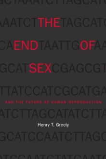 End of Sex and the Future of Human Reproduction