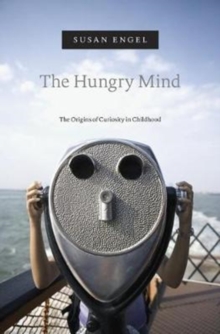 Image for The hungry mind  : the origins of curiosity in childhood
