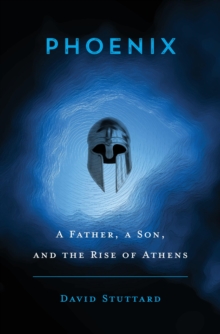 Image for Phoenix  : a father, a son, and the rise of Athens