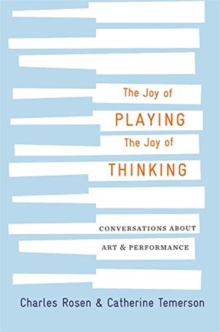 The Joy of Playing, the Joy of Thinking: Conversations about Art and Performance