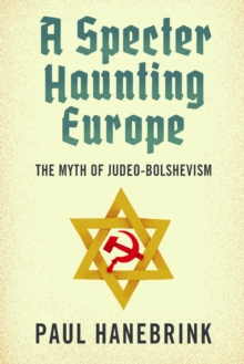 Image for Specter Haunting Europe: The Myth of Judeo-bolshevism.