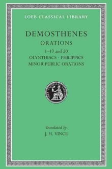 Image for Orations, Volume I : Orations 1–17 and 20: Olynthiacs. Philippics. Minor Public Orations