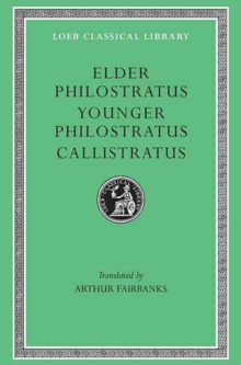 Image for Philostratus the Elder, Imagines. Philostratus the Younger, Imagines. Callistratus, Descriptions