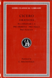 Image for In Catilinam 1–4. Pro Murena. Pro Sulla. Pro Flacco