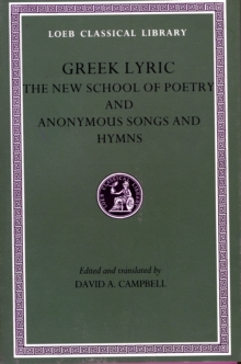 Image for Greek Lyric, Volume V: The New School of Poetry and Anonymous Songs and Hymns