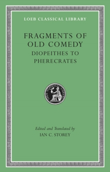 Image for Fragments of Old Comedy, Volume II: Diopeithes to Pherecrates