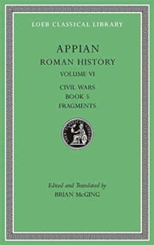 Image for Roman History, Volume VI : Civil Wars, Book 5. Fragments