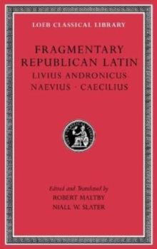 Image for Fragmentary Republican Latin, Volume VI : Livius Andronicus. Naevius. Caecilius