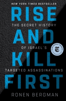 Image for Rise and Kill First: The Secret History of Israel's Targeted Assassinations