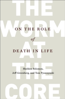 Image for Worm at the Core: On the Role of Death in Life