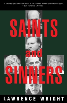 Image for Saints and Sinners : Walker Railey, Jimmy Swaggart, Madalyn Murray O'Hair, Anton LaVey, Will Campbell , Matthew Fox