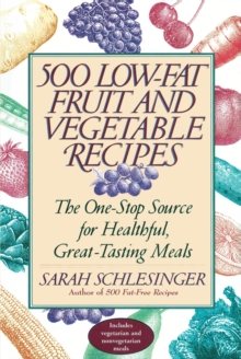 Image for 500 Low-Fat Fruit and Vegetable Recipes : The One-Stop Source for Healthful, Great-Tasting Meals