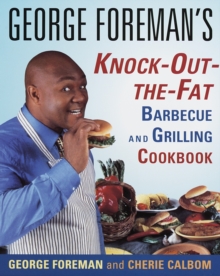 Image for George Foreman's Knock-Out-the-Fat Barbecue and Grilling Cookbook