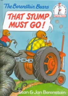 Image for Berenstain Bears That Stump Must Go!