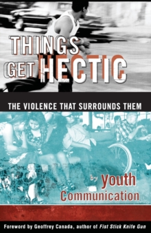 Image for Things Get Hectic: Teens Write about the Violence That Surrounds Them