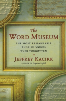 Image for The word museum  : the most remarkable English ever forgotten