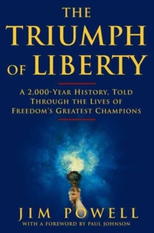 Image for The triumph of liberty  : a 2,000 year history through the lives of freedom's champions