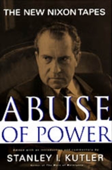 Image for Abuse of power: the new Nixon tapes