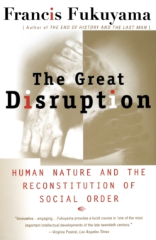 Image for The great disruption  : human nature and the reconstitution of social order