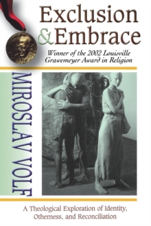 Image for Exclusion and Embrace : Theological Exploration of Identity, Otherness and Reconciliation
