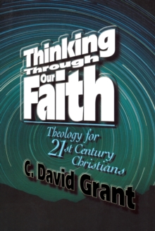 Image for Thinking Through Our Faith : Option for Contemporary Christian Theology