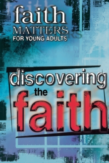 Image for Discovering the Faith : Faith Matters for Young Adults