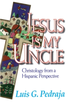 Image for Jesus is My Uncle : Vision of God from a Hispanic Perspective