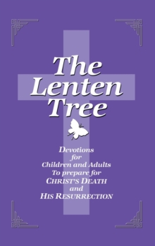 Image for The Lenten Tree : Devotions for Children and Adults to Prepare for Christ's Death
