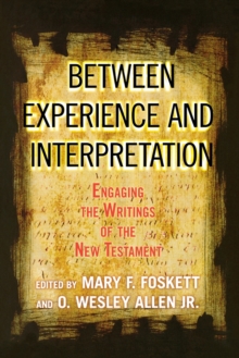 Image for Between experience and interpretation  : engaging the writings of the New Testament