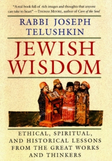 Image for Jewish Wisdom : The Essential Teachings and How They Have Shaped the Jewish Religion, Its People, Culture and History