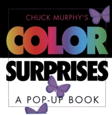 Image for Chuck Murphy's Color Surprises : A Pop-up Book