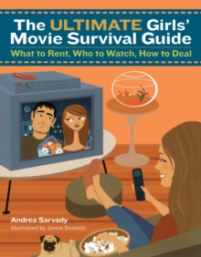 Image for The Ultimate Girls' Movie Survival Guide : What to Rent, Who to Watch, How to Deal