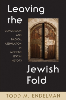 Image for Leaving the Jewish fold  : conversion and radical assimilation in modern Jewish history