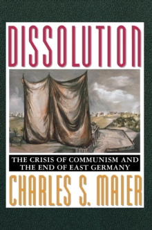 Image for Dissolution  : the crisis of communism and the end of East Germany